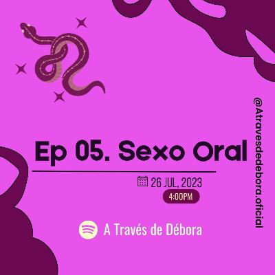 Ep 5. Sexo Oral