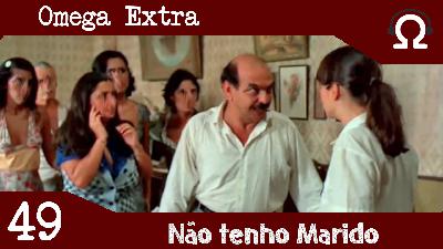 Omega Extra 49 – Não tenho marido Omega Extra 49 – Não tenho marido