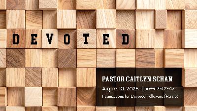 August 10, 2025 – Devoted (Message Only)