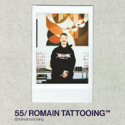 55/ ROMAIN TATTOOING™