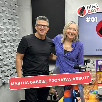 Martha Gabriel e Jonatas Abbott - DinaCast #1
