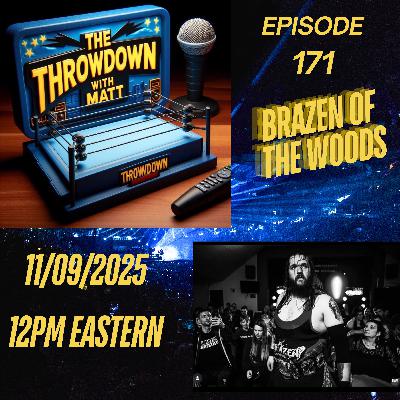 The Throwdown Episode 171: Brazen of The Woods