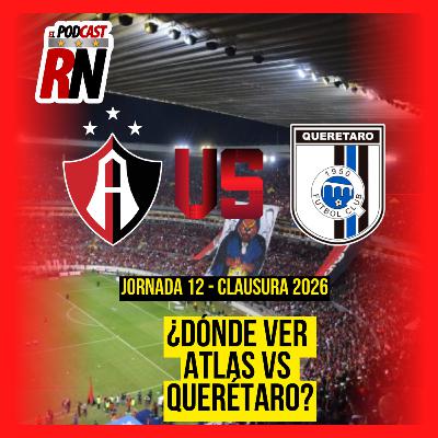 ATLAS VS QUERÉTARO - LIGA MX JORNADA 12 CL26 EN VIVO - ¿Cómo Ver GRATIS? | EL PODCAST DEL ROJINEGRO