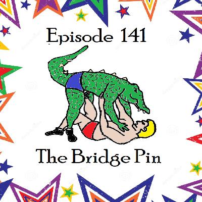 141: Episode 141 - The Bridge Pin