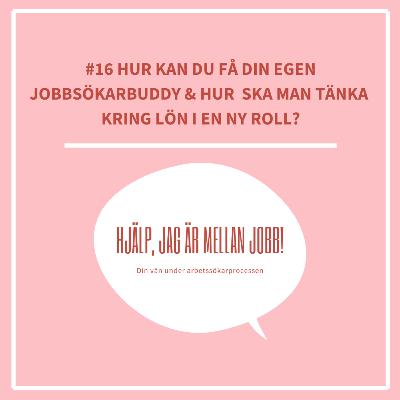 16. Hur kan du få din egen jobbsökarbuddy & hur ska man tänka kring lön i en ny roll?