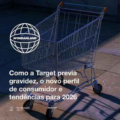 T3E3 - Como a Target previa gravidez nos anos 2000, o novo perfil de consumidor e tendências para 2026 T3E3 - Como a Target previa gravidez nos anos 2000, o novo perfil de consumidor e tendências para 2026