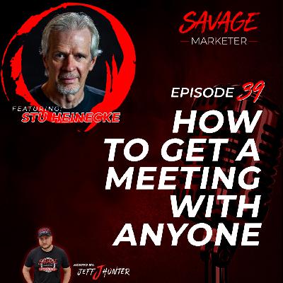 How To Get A Meeting With Anyone ft: Stu Heinecke