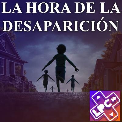 Revivió el Terror - La Hora De La Desaparición - LongPlayCast#375