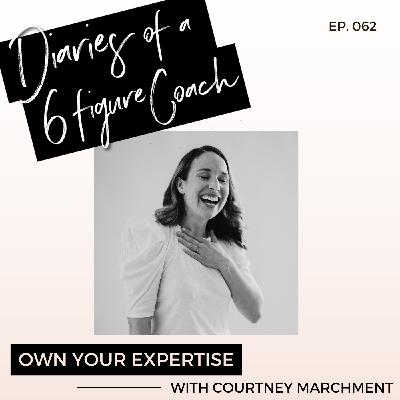 Own Your Expertise with Courtney Marchment | Ep.62