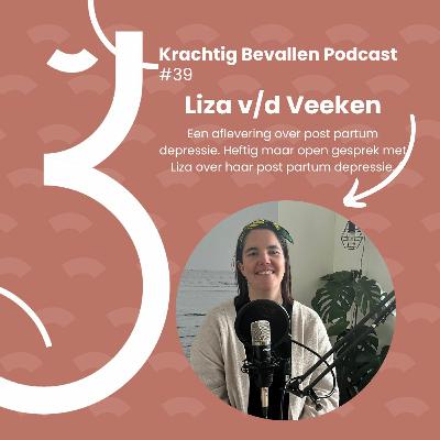 #39 Een aflevering over post partum depressie met Liza v/d Veeken