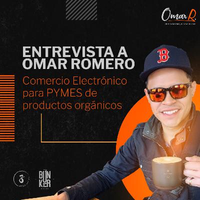 E.06 Entrevista a Omar Romero | Comercio Electrónico para PYMES de productos orgánicos