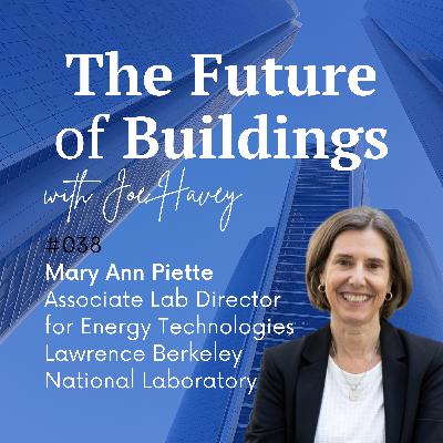 #038 Mary Ann Piette – Associate Lab Director for Energy Technologies, Lawrence Berkeley National Laboratory
