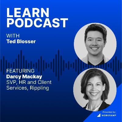 Why HR Plays a Critical Role in Competitive Business with Darcy Mackay, SVP of HR & Client Services, Rippling (Ep. 28)