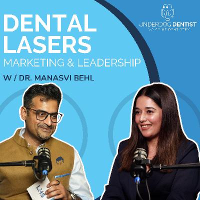 Dental Innovation: Lasers, Leadership, and Going Viral w/ Dr. Gireesh Likhyani and Dr. Manasvi Behl // Season 5 - Ep. #04 Dental Innovation: Lasers, Leadership, and Going Viral w/ Dr. Gireesh Likhyani and Dr. Manasvi Behl // Season 5 - Ep. #04