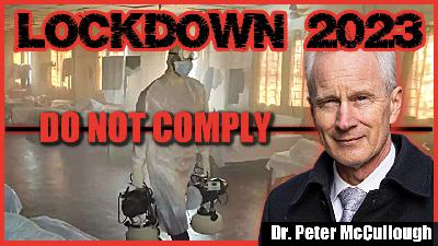 LOCKDOWN 2023 - DO NOT COMPLY. with Dr. Peter McCullough