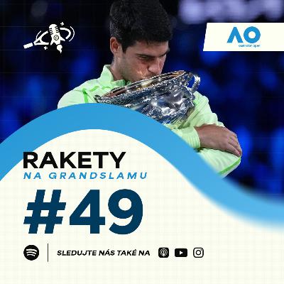 RAKETY #49 | AO | Historii přepisuje Alcaraz, ve 22 letech má kariérní Grand Slam