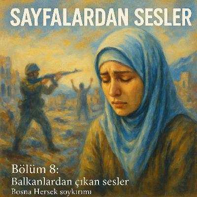 Bölüm 8 Bosna Savaşı'nın Acı Mirası: 'İncir Kuşları' ve 'Meyra' Kitapları Işığında Soykırımı Anlamak