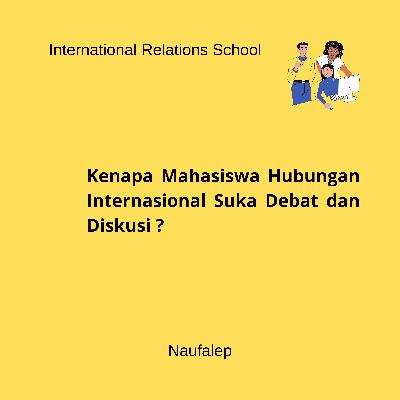 Kenapa Mahasiswa Hubungan Internasional Suka Debat dan Diskusi?
