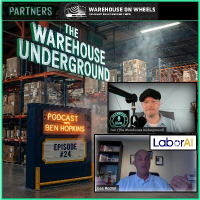 Ep #24 Lee Rector CEO of LaborAI & author of Warehousing 101: A Reference Guide Ep #24 Lee Rector CEO of LaborAI & author of Warehousing 101: A Reference Guide