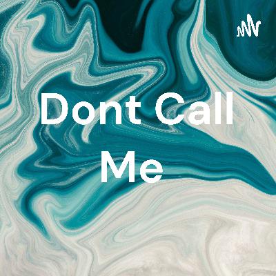 Don't call me