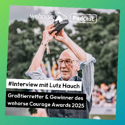 #Interview mit Lutz Hauch, Großtierretter und Gewinner des wehorse Courage Awards 2025
