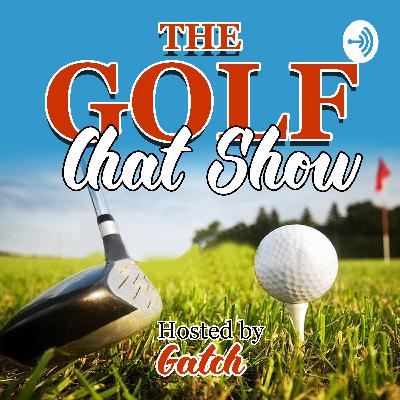 The Golf Chat Show, The utilmate golfer with Stu and Matthew Brookes #006 The Golf Chat Show, The utilmate golfer with Stu and Matthew Brookes #006