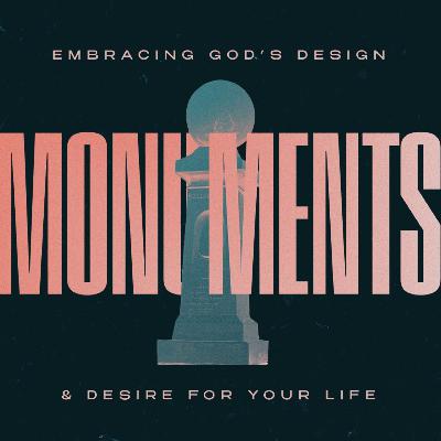 Week 2 "Monuments" - Pastor John