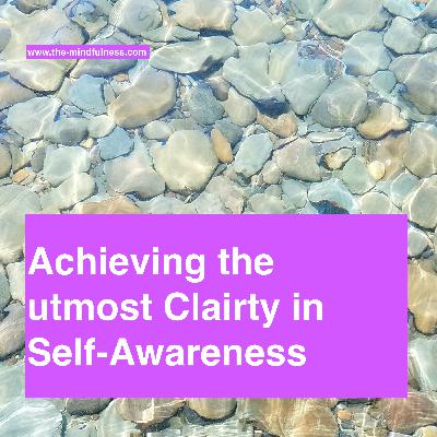 Guided Meditation to achieving Utmost clarity in Self-Awareness