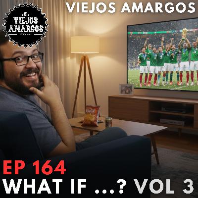 Ep 164. What if ...? Vol 3