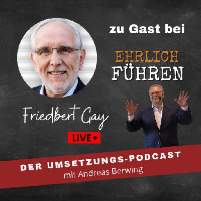 : # 63 Gast: Friedbert Gay: Ermöglicher und unverbesserlicher Optimist