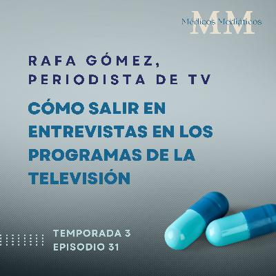 3x31 Rafa Gómez, periodista de TV: Cómo salir en entrevistas en los programas de la televisión