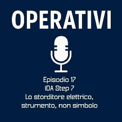 Episodio 17 - IDA Step 7 – Lo storditore elettrico: strumento, non simbolo Episodio 17 - IDA Step 7 – Lo storditore elettrico: strumento, non simbolo