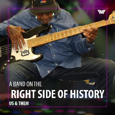 Us & Them Encore: A Band On The Right Side Of History