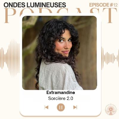 12- Extramandine, Sorcière 2.0, "On est tous des petites sorcières du quotidien" 12- Extramandine, Sorcière 2.0, "On est tous des petites sorcières du quotidien"