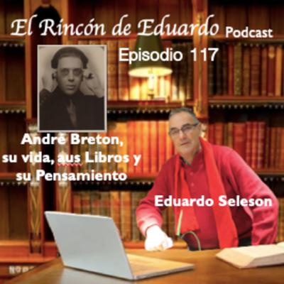 Episodio 117 André Breton, su Vida y su Pensamiento Episodio 117 André Breton, su Vida y su Pensamiento