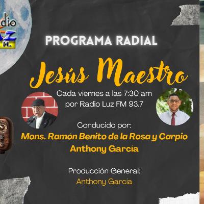 Programa Radial "Jesús Maestro" con Mons. De la Rosa y Anthony García · 22 de sept · Radio Luz 93.7