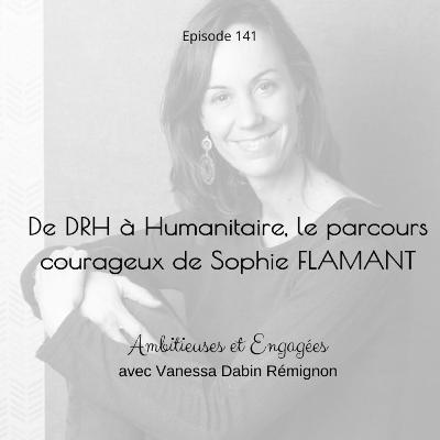 De DRH à Humanitaire, le parcours de Sophie FLAMANT