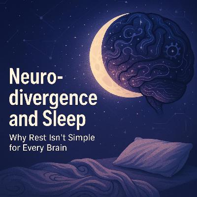 Neurodivergence and Sleep: A Real-World Look at Why Rest Doesn’t Come Easy