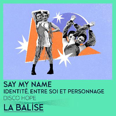 Disco Hope - Episode 2 : « Say My Name » - Identité, entre soi et personnage