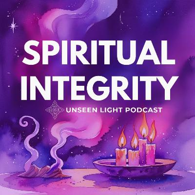 UNSEEN LIGHT: Sacred or Suspect? Navigating Spiritual Integrity with Catherine Crestani
