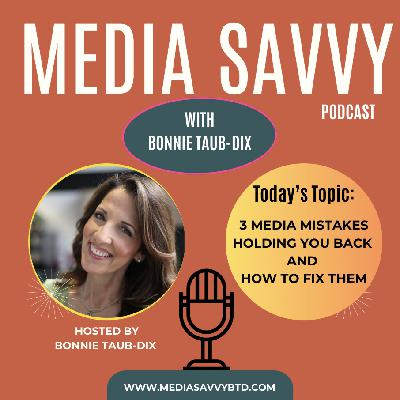 Media Savvy with Bonnie Taub-Dix – 3 Media Mistakes Holding You Back (and How to Fix Them)