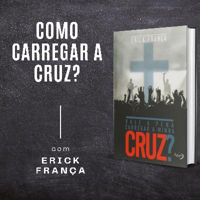 #08 - Como Carregar a Cruz? | Vale a Pena Carregar a Minha Cruz?
