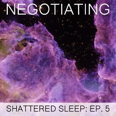 Shattered Sleep Ep. 5 - Negotiating