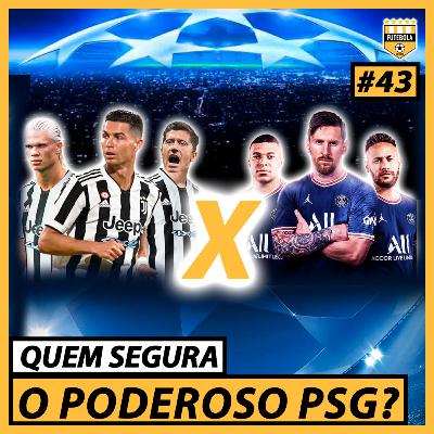 #43 - Messi no PSG: Agora a CHAMPIONS VEM?