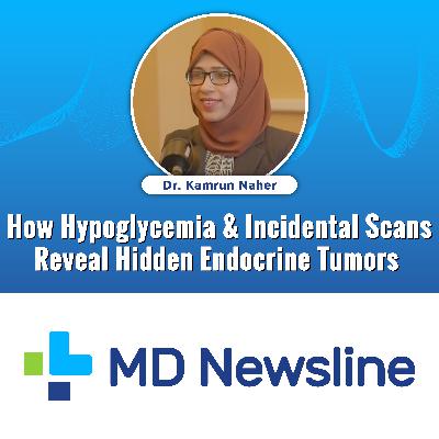 How Hypoglycemia & Incidental Scans Reveal Hidden Endocrine Tumors