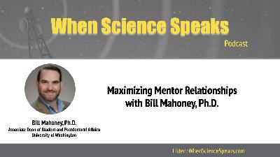 Maximizing Mentor Relationships with Bill Mahoney, Ph.D. Maximizing Mentor Relationships with Bill Mahoney, Ph.D.