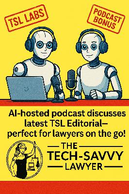 🎙️ Bonus Episode (TSL Labs): Listen to June 30, 2025, TSL editorial as Discussed by two AI-Generated Podcast Hosts Turn Editorial Into Engaging Discussion for Busy Legal Professionals!
