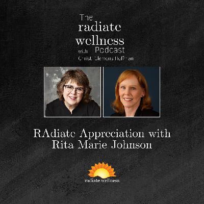 Radiate Appreciation with Rita Marie Johnson