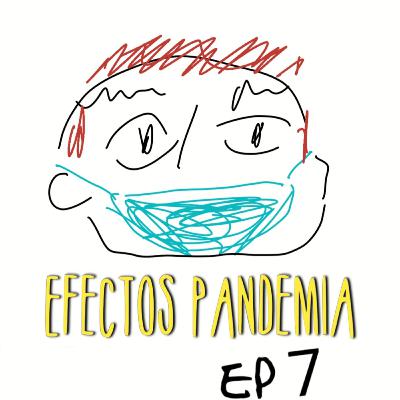 1x8 Efectos Pandemia 1x8 Efectos Pandemia