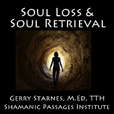 Soul Loss and Soul Retrieval